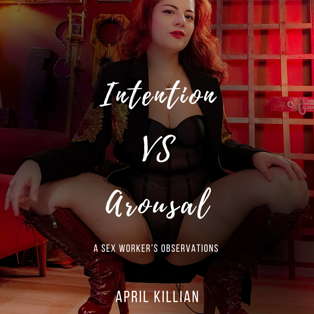 Intention VS Arousal - A Sex Worker's Observation