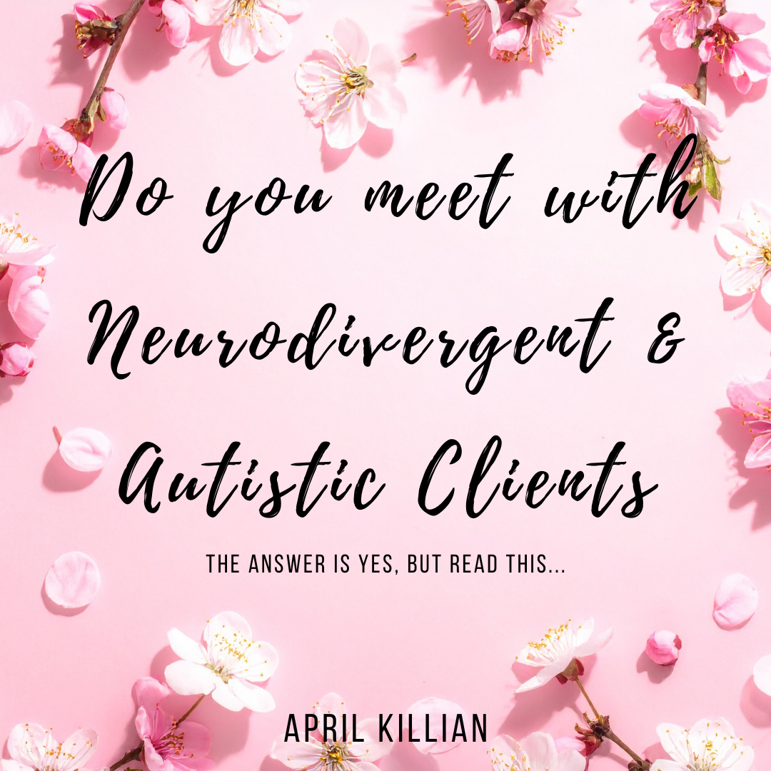 Do you see Neurodivergent & Autistic Clients ?