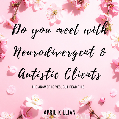 Do you see Neurodivergent & Autistic Clients ?