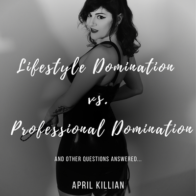Lifestyle Domination vs. Professional Domination - And other questions answered