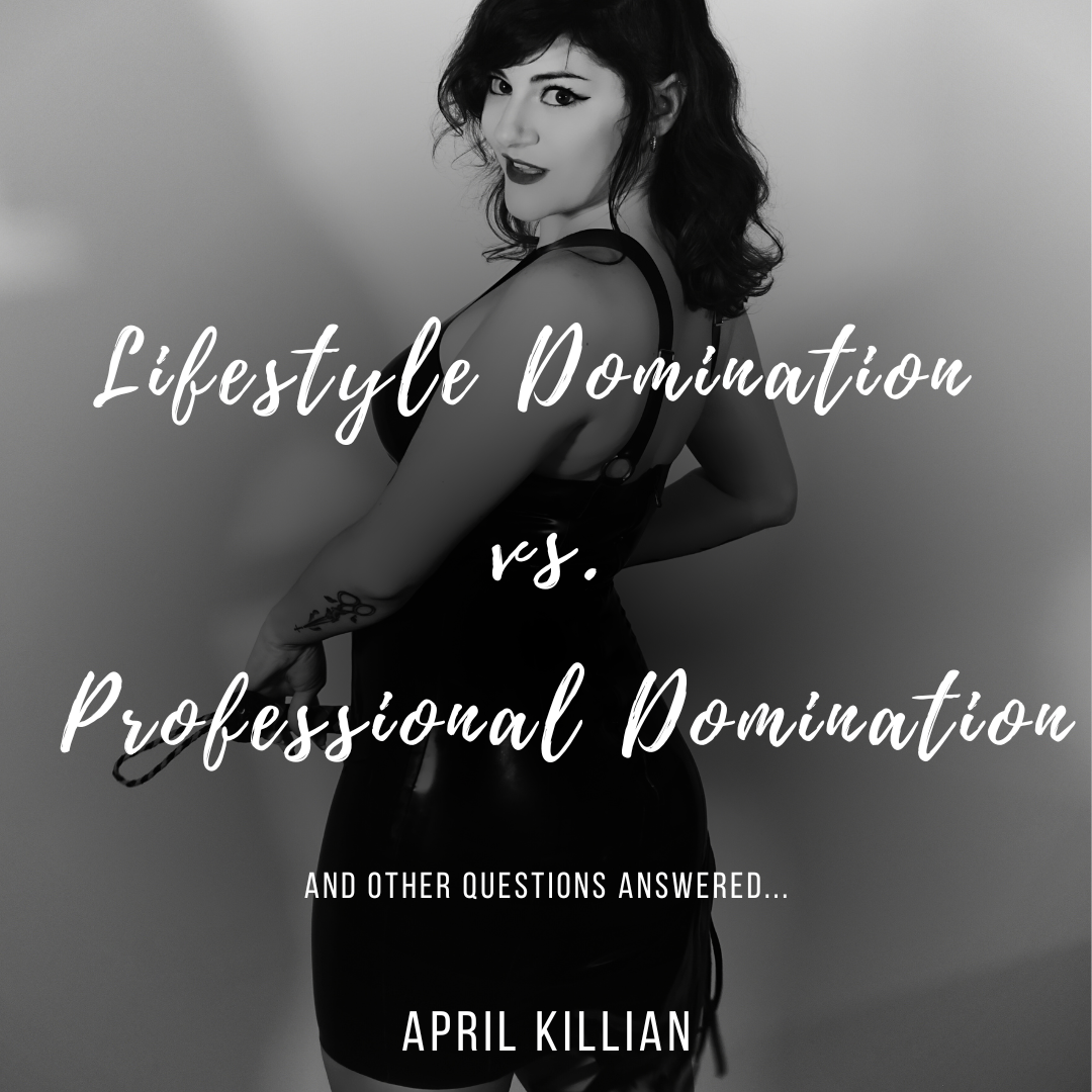 Lifestyle Domination vs. Professional Domination - And other questions answered